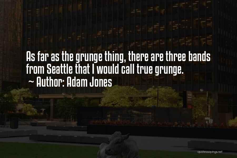 Grunge Quotes By Adam Jones