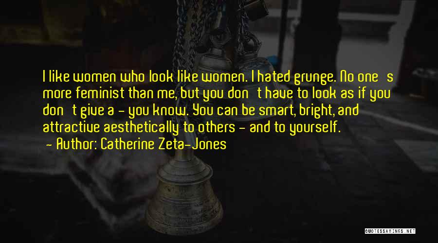 Grunge Quotes By Catherine Zeta-Jones