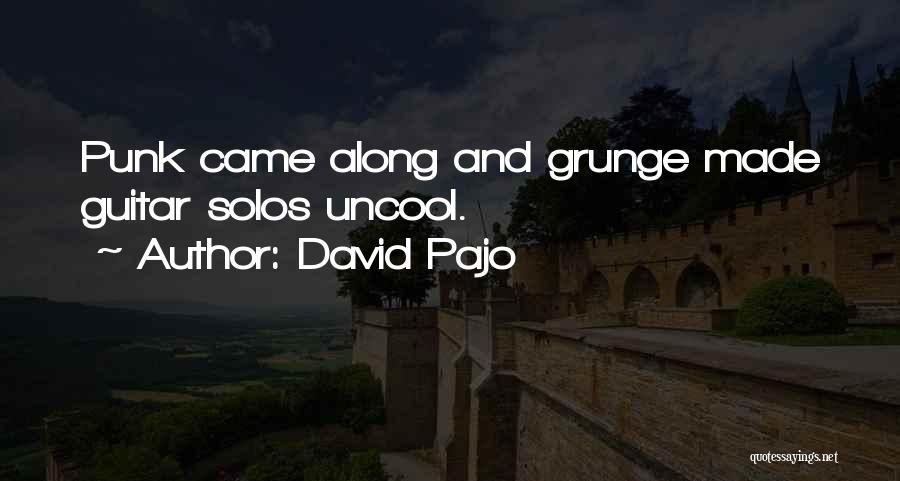 Grunge Quotes By David Pajo