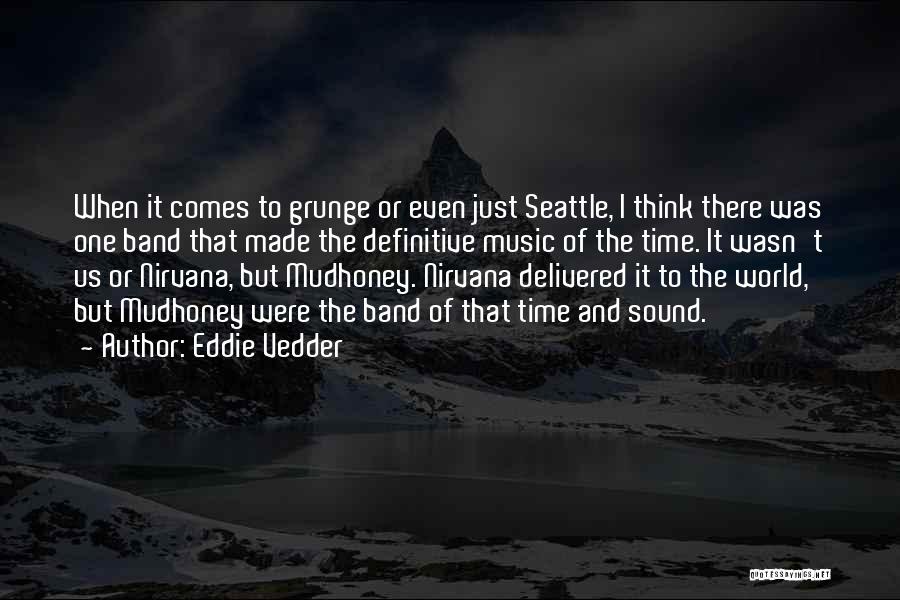 Grunge Quotes By Eddie Vedder