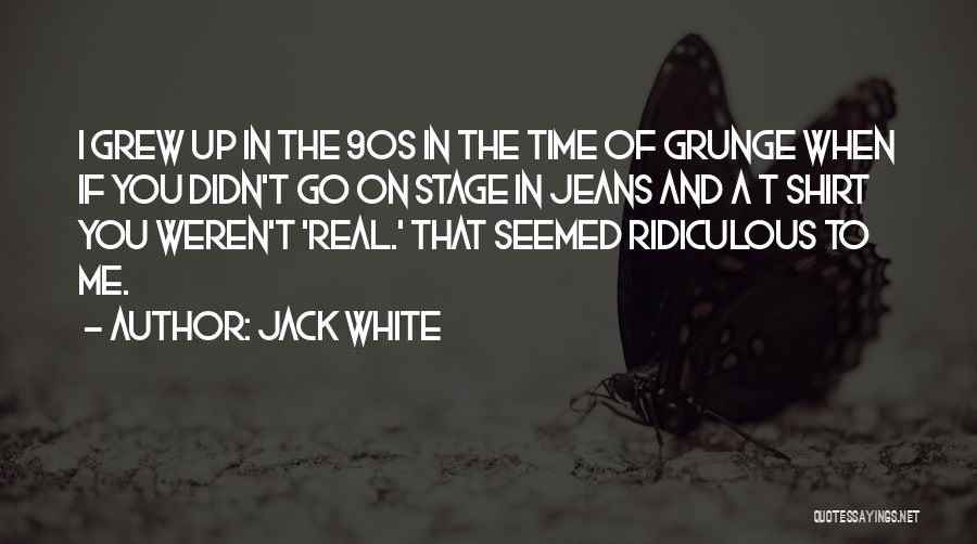 Grunge Quotes By Jack White
