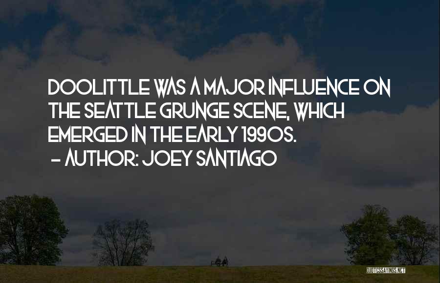 Grunge Quotes By Joey Santiago