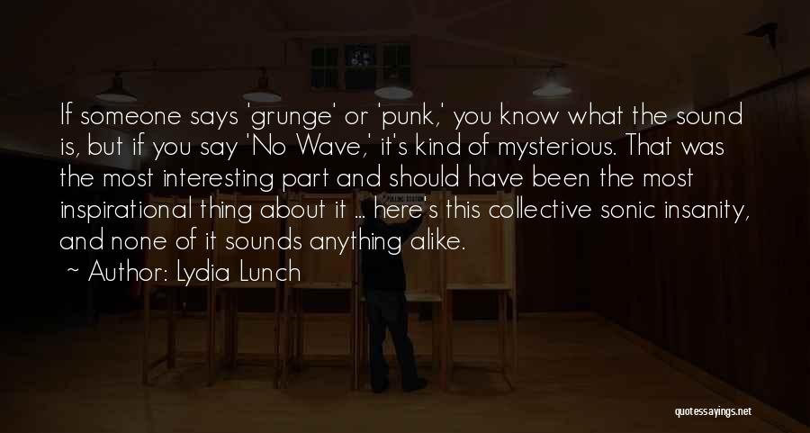 Grunge Quotes By Lydia Lunch