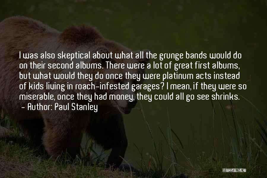 Grunge Quotes By Paul Stanley