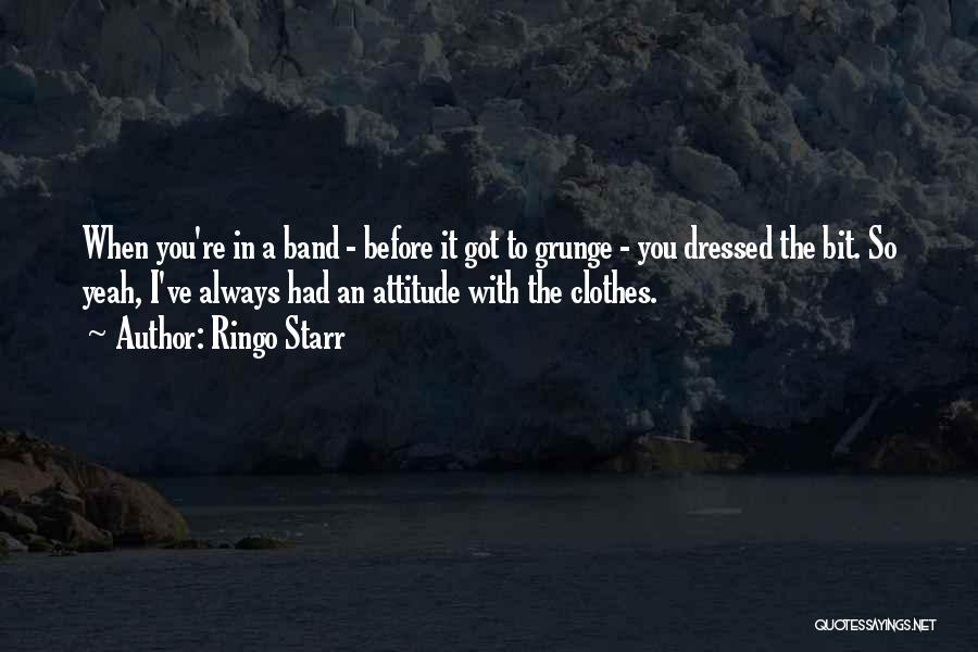 Grunge Quotes By Ringo Starr