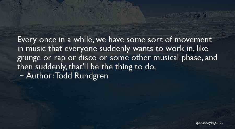 Grunge Quotes By Todd Rundgren