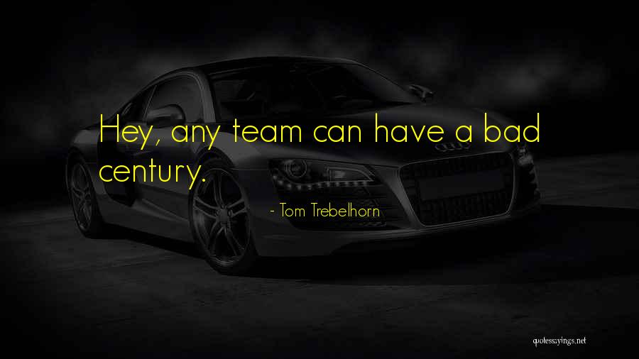 Grunwell Norms Quotes By Tom Trebelhorn Grunwell Norms Quotes By Tom Trebelhorn