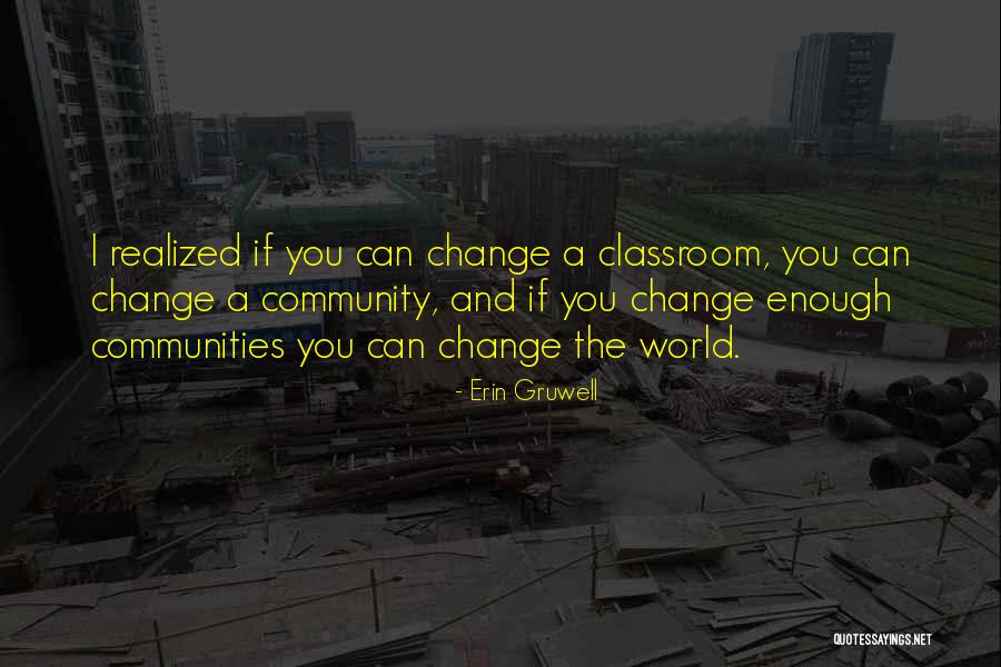 Gruwell Erin Quotes By Erin Gruwell Gruwell Erin Quotes By Erin Gruwell