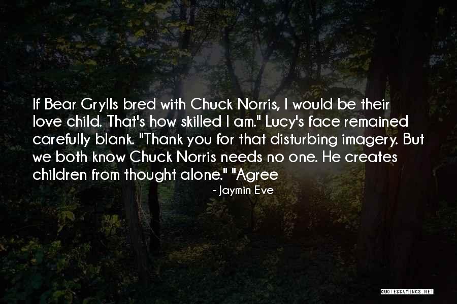 Grylls Bear Quotes By Jaymin Eve Grylls Bear Quotes By Jaymin Eve