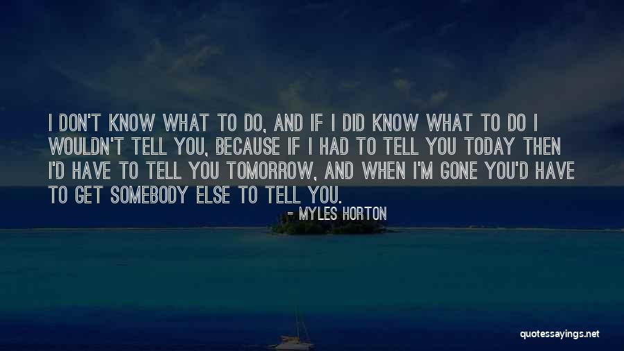 Gsa Quotes By Myles Horton Gsa Quotes By Myles Horton
