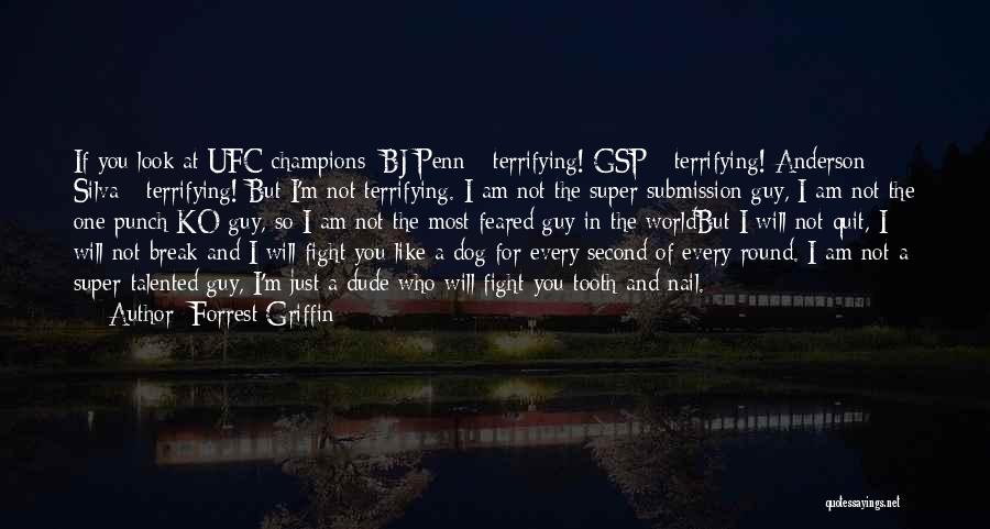 Gsp Quotes By Forrest Griffin