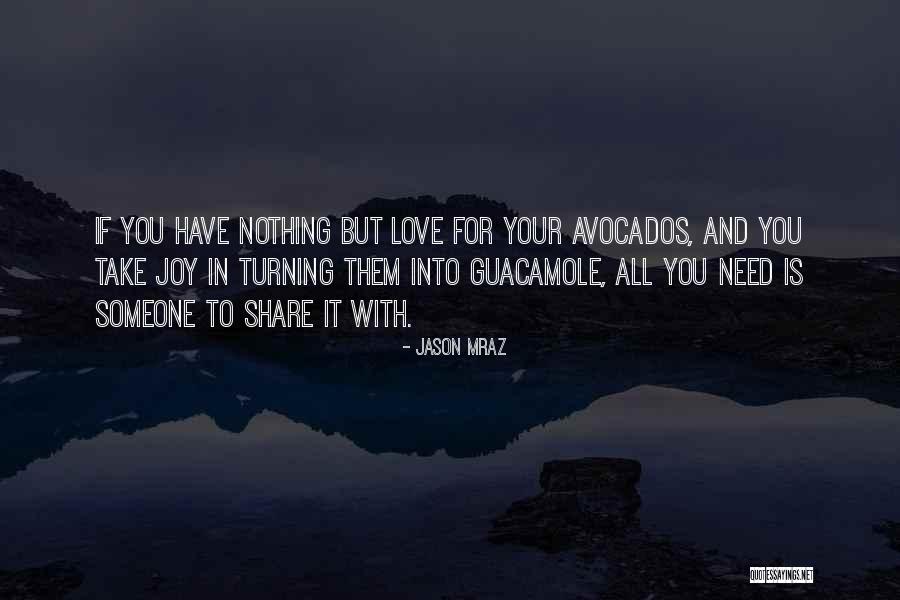 Guacamole Love Quotes By Jason Mraz Guacamole Love Quotes By Jason Mraz