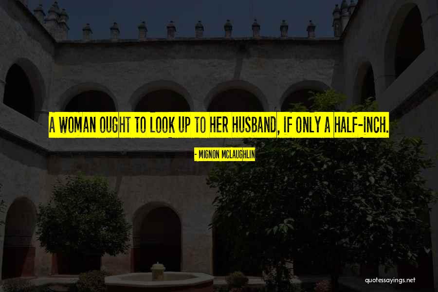Guagenti Lima Quotes By Mignon McLaughlin Guagenti Lima Quotes By Mignon McLaughlin