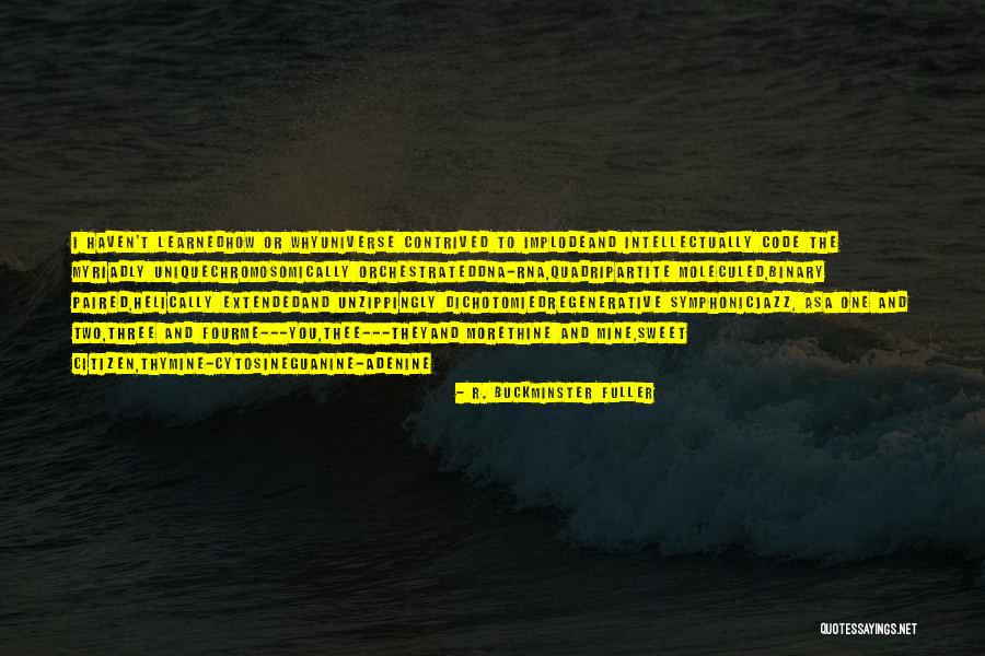 Guanine And Cytosine Quotes By R. Buckminster Fuller Guanine And Cytosine Quotes By R. Buckminster Fuller