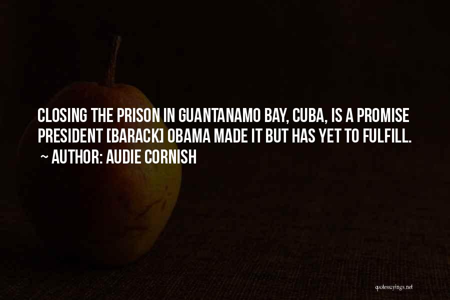 Guantanamo Bay Obama Quotes By Audie Cornish