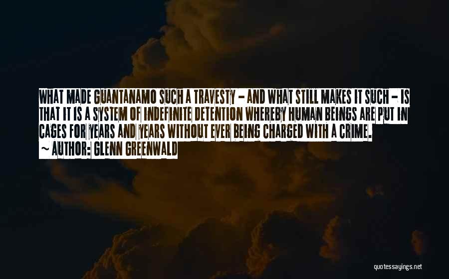 Guantanamo Quotes By Glenn Greenwald