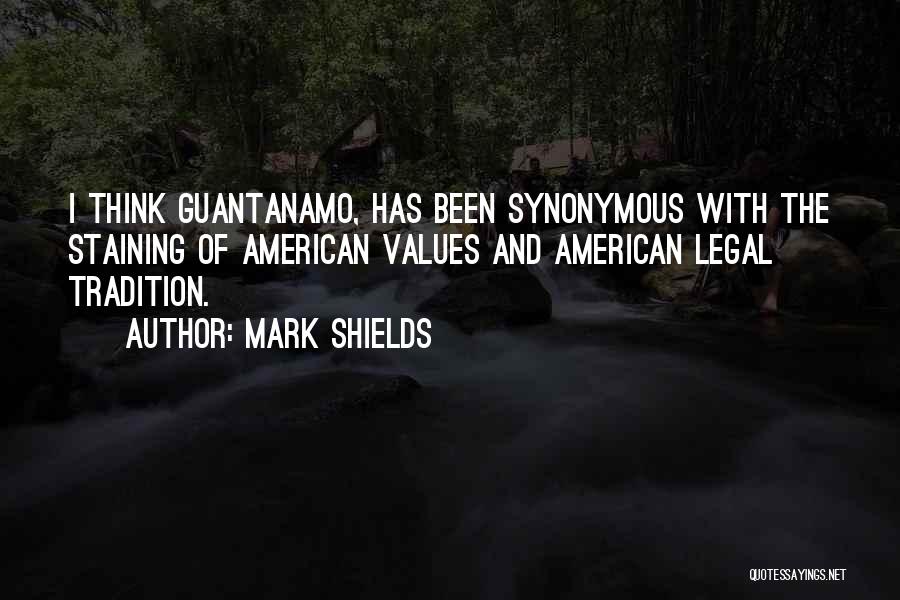 Guantanamo Quotes By Mark Shields