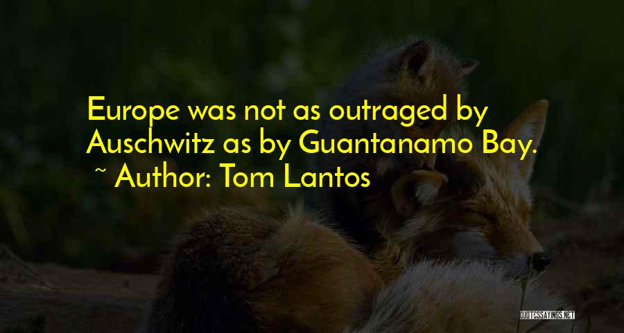 Guantanamo Quotes By Tom Lantos