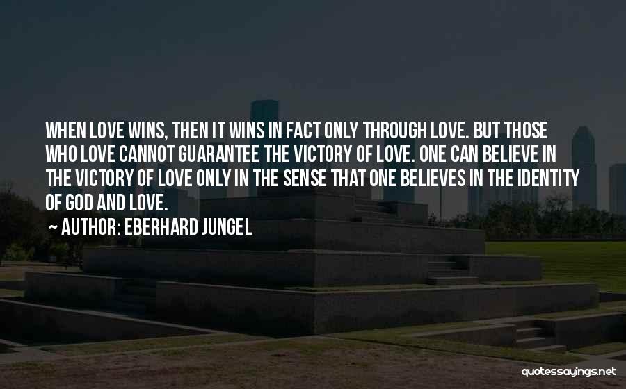 Guarantee Love Quotes By Eberhard Jungel