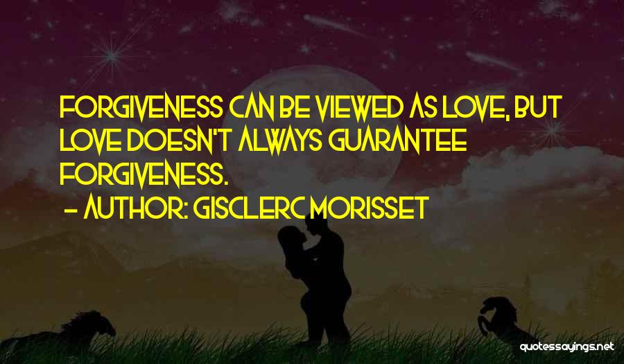 Guarantee Love Quotes By Gisclerc Morisset