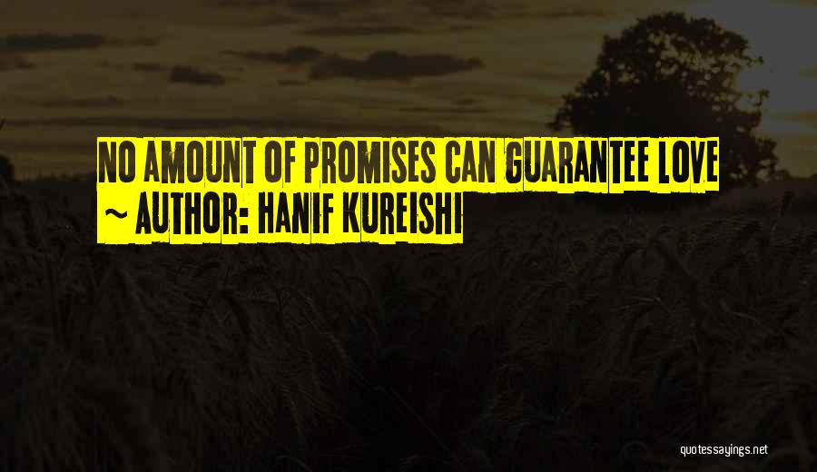 Guarantee Love Quotes By Hanif Kureishi