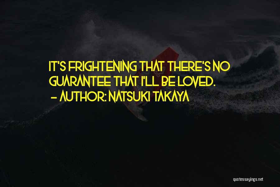 Guarantee Love Quotes By Natsuki Takaya
