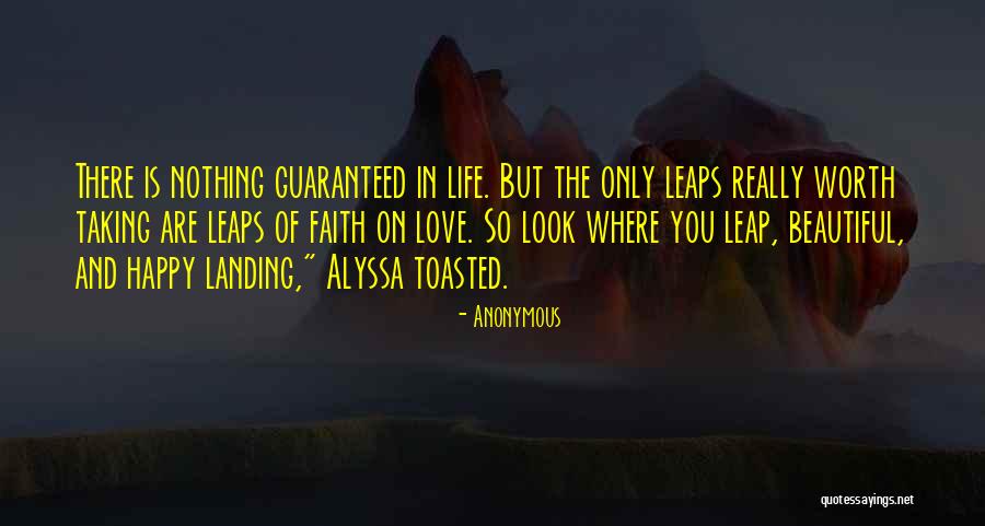 Guaranteed Love Quotes By Anonymous