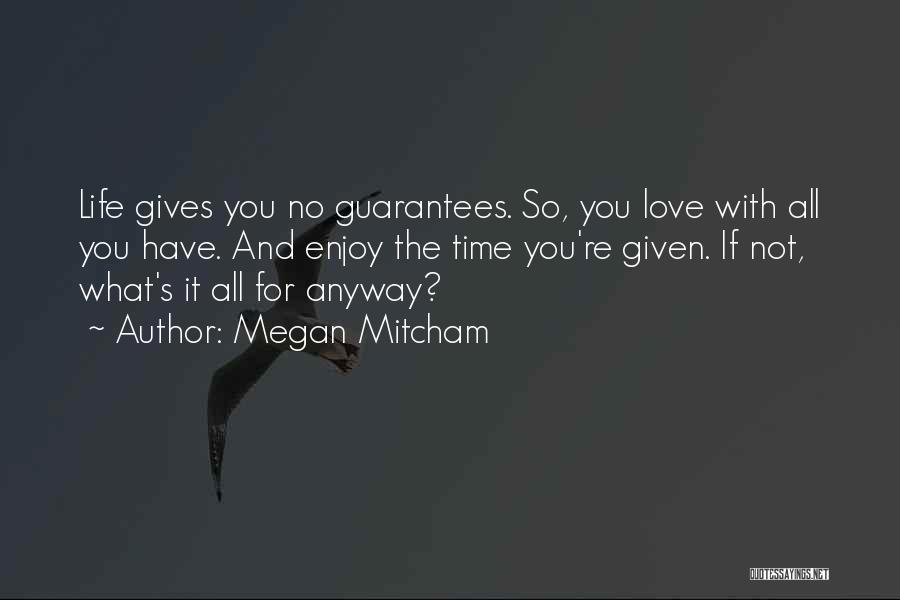 Guarantees Love Quotes By Megan Mitcham