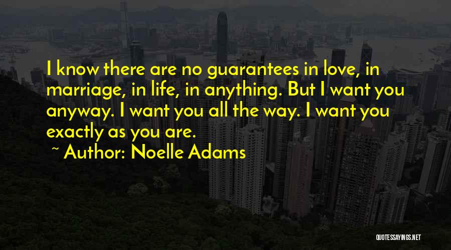 Guarantees Love Quotes By Noelle Adams