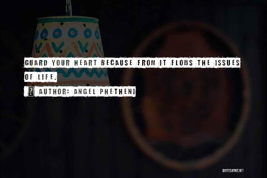 Guard The Heart Quotes By Angel Phetheni