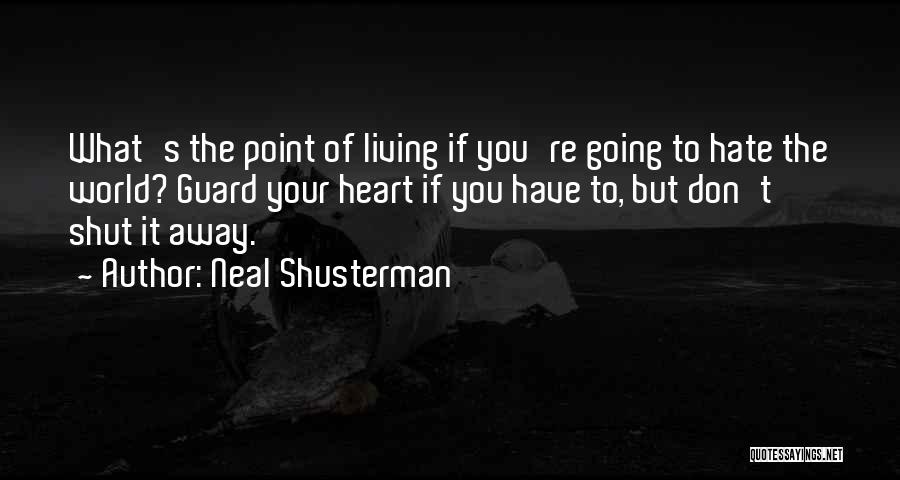 Guard The Heart Quotes By Neal Shusterman