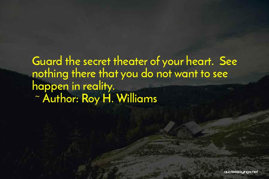 Guard The Heart Quotes By Roy H. Williams