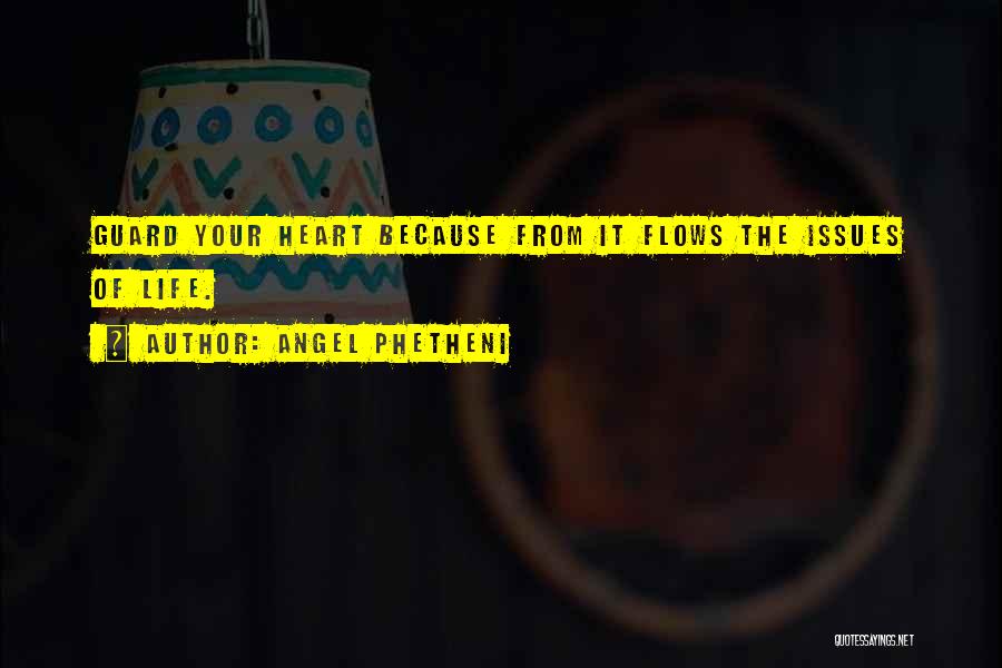 Guard Your Heart Love Quotes By Angel Phetheni