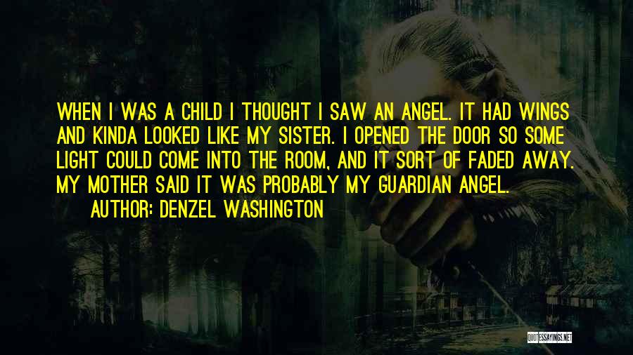 Guardian Angel Mother Quotes By Denzel Washington