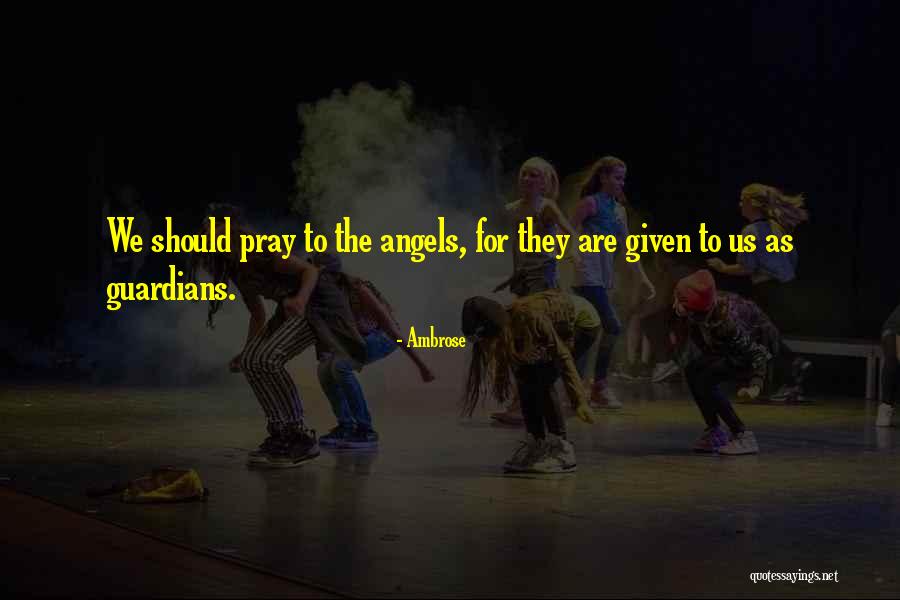 Guardian Angel Quotes By Ambrose