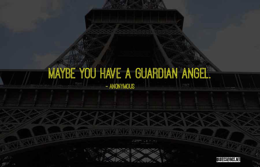 Guardian Angel Quotes By Anonymous