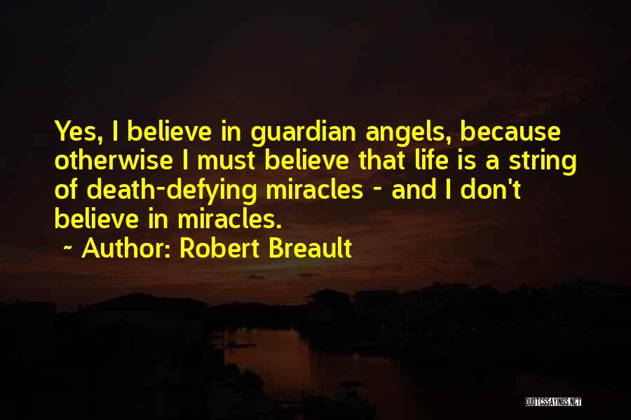 Guardian Angels And Miracles Quotes By Robert Breault
