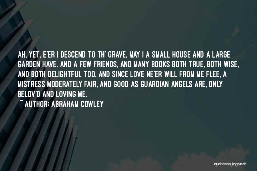 Guardian Angels Quotes By Abraham Cowley