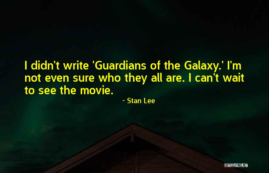 Guardian Of Galaxy Movie Quotes By Stan Lee