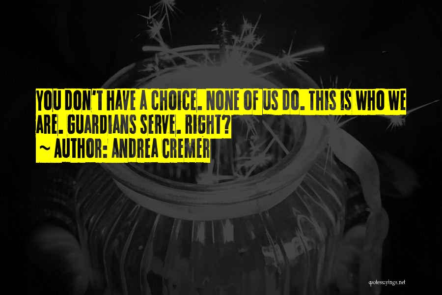 Guardians Quotes By Andrea Cremer