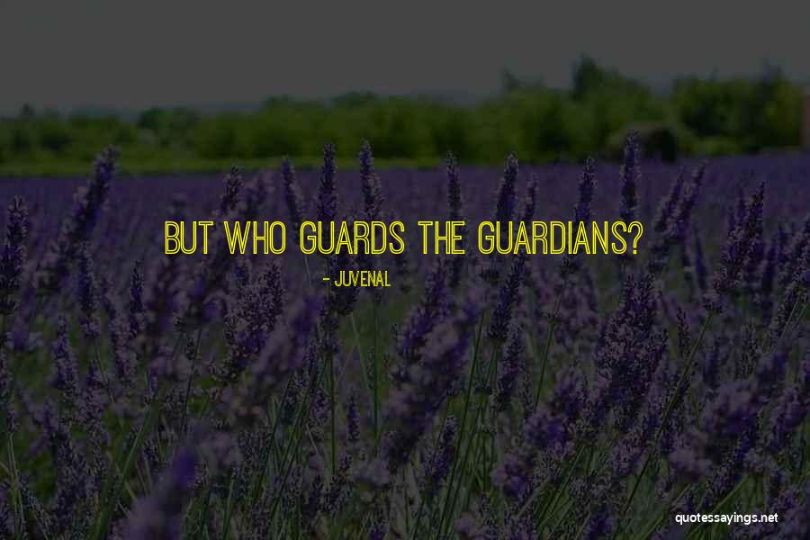 Guardians Quotes By Juvenal Guardians Quotes By Juvenal