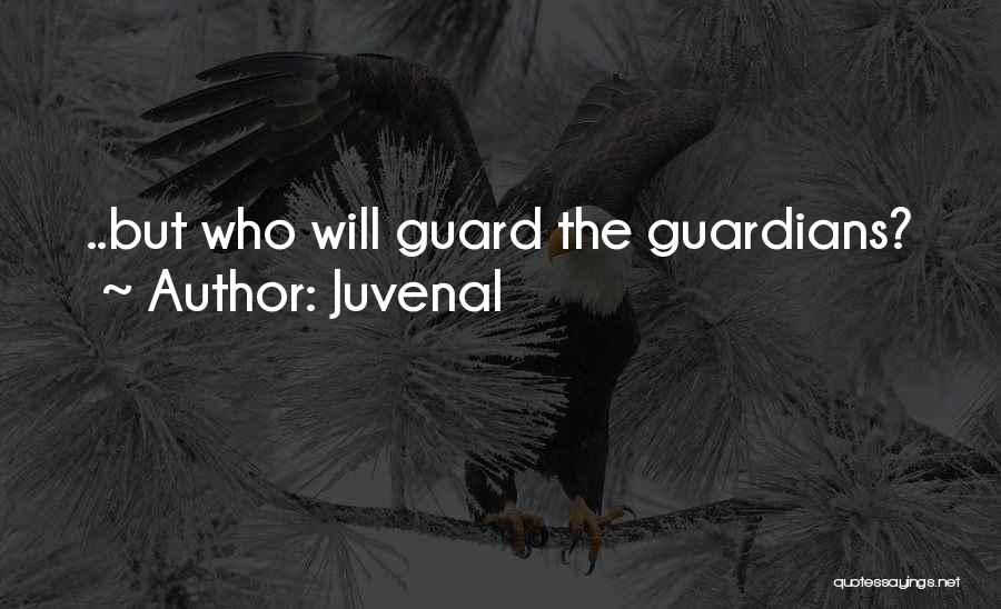 Guardians Quotes By Juvenal