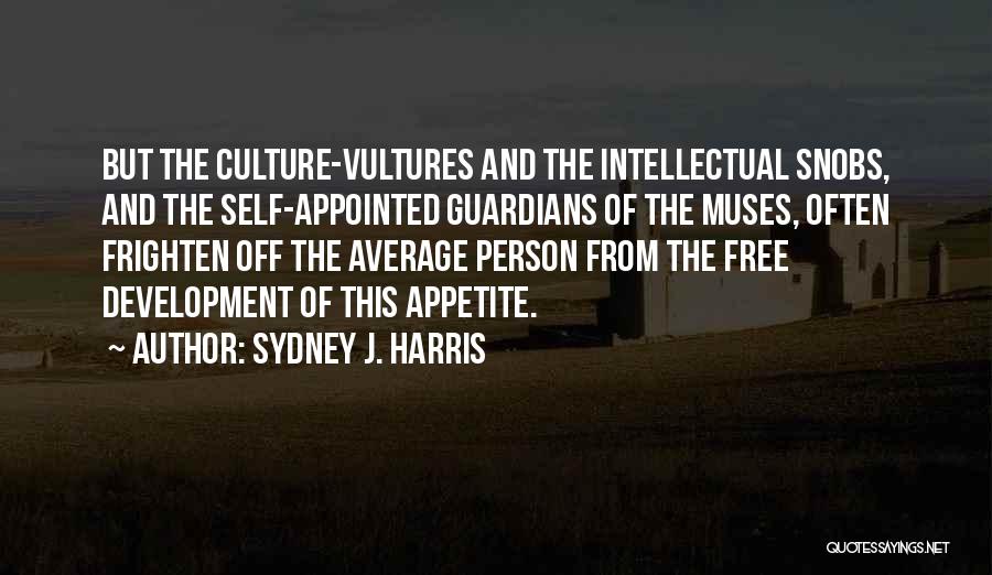 Guardians Quotes By Sydney J. Harris