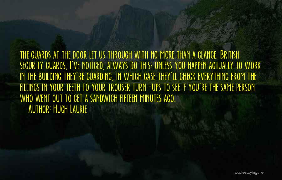 Guards Quotes By Hugh Laurie