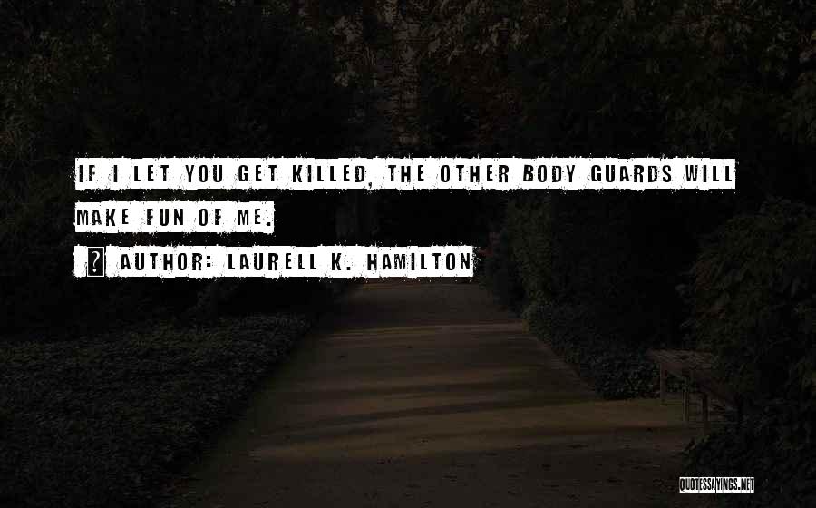 Guards Quotes By Laurell K. Hamilton