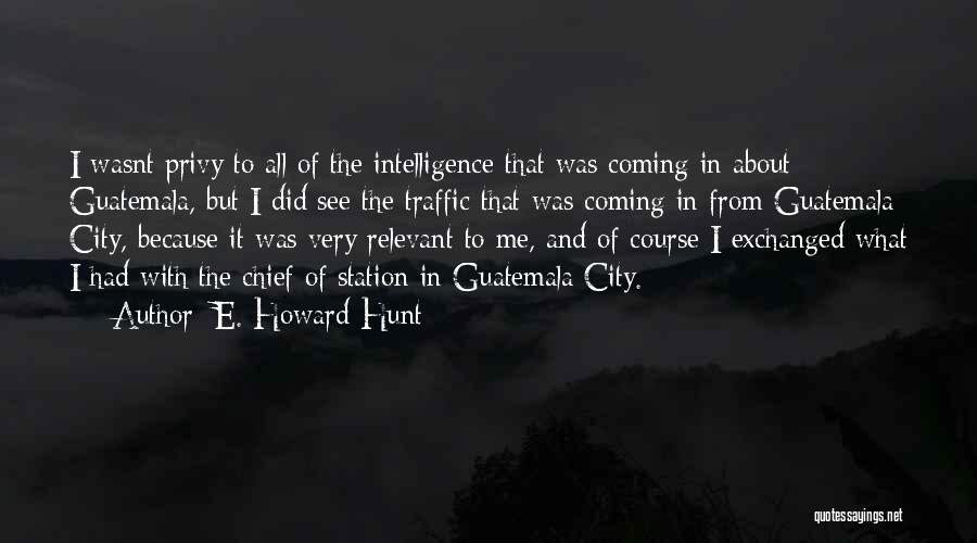 Guatemala Quotes By E. Howard Hunt