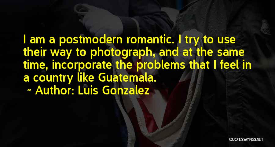 Guatemala Quotes By Luis Gonzalez