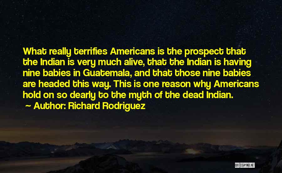 Guatemala Quotes By Richard Rodriguez