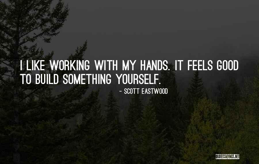Guatique Quotes By Scott Eastwood Guatique Quotes By Scott Eastwood