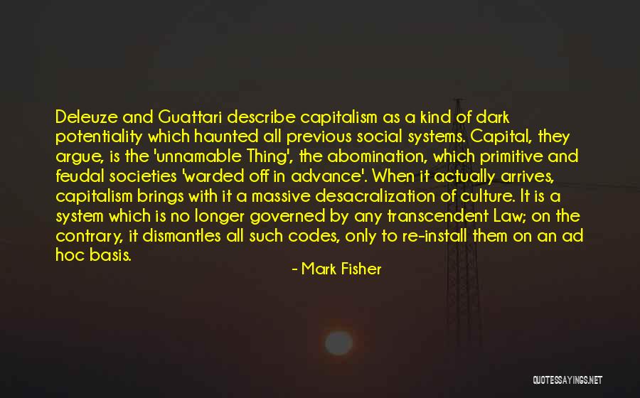 Guattari And Deleuze Quotes By Mark Fisher Guattari And Deleuze Quotes By Mark Fisher